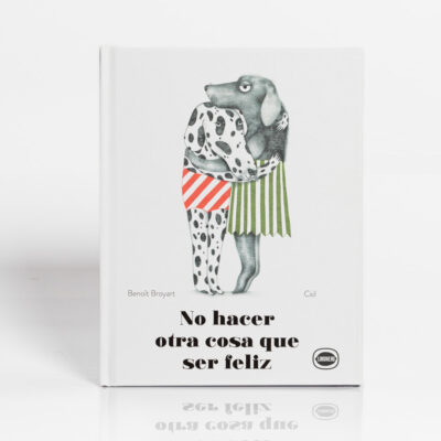 No hacer otra cosa que ser feliz